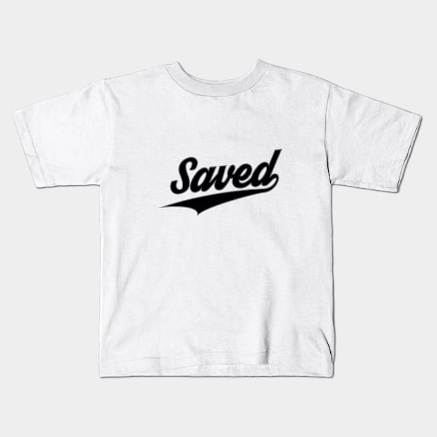 Saved | Christian | Religious | Faith | Jesus Kids T-Shirt by ChristianLifeApparel